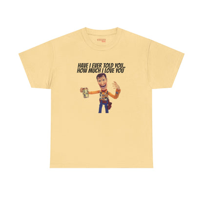 Have I Ever Told You… Tee