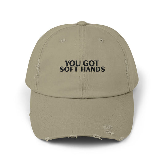 You Got Soft Hands Distressed Hat